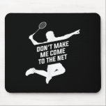 Ge mig inte Kom till nätet för en badminton-lek Musmatta<br><div class="desc">Ge mig inte Kom till nätet för en badminton-spelare</div>