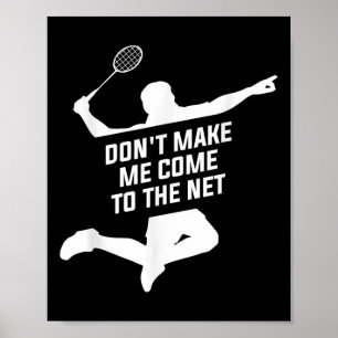 Ge mig inte Kom till nätet för en badminton-lek Poster