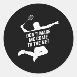 Ge mig inte Kom till nätet för en badminton-lek Runt Klistermärke
