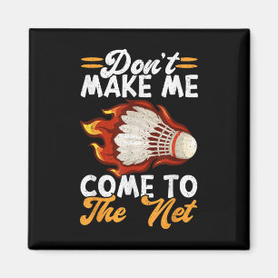 Ge mig inte Kom till nätklotet Badminton Magnet