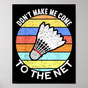 Ge mig inte Kom till nätklotet Badminton Poster