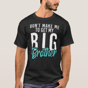 Ge mig inte min lilla storebror. t shirt
