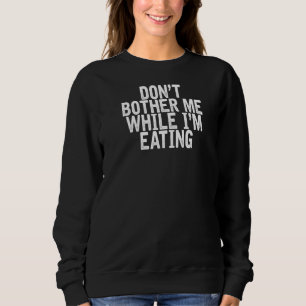 Ge mig inte när jag äter Joke-citat T Shirt