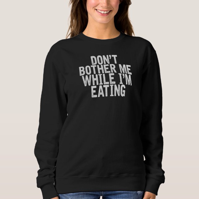 Ge mig inte när jag äter Joke-citat T Shirt (Framsida)