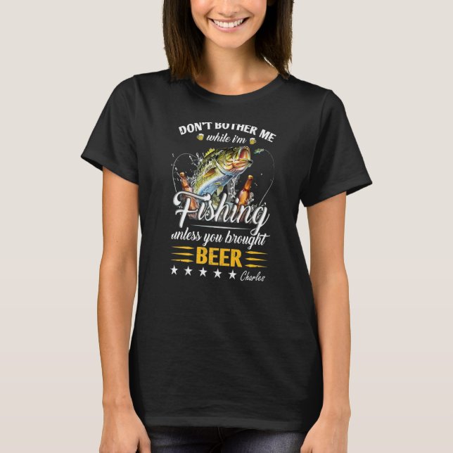 Ge mig inte när jag fiskar om du inte gör det. t shirt (Framsida)