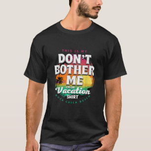 Ge mig inte på Vacation Boca Chica Beach Summe T Shirt