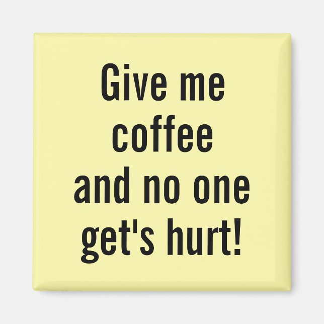 Ge mig kaffe och ingen kommer till skada! magnet (Framsidan)