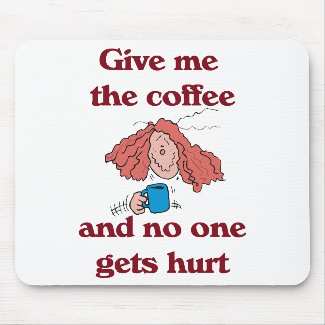 Ge mig kaffet, och inget får ont Mousepad Musmatta (Framsidan)