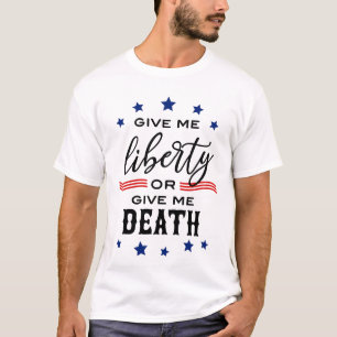 Ge mig Liberty eller ge död T Shirt