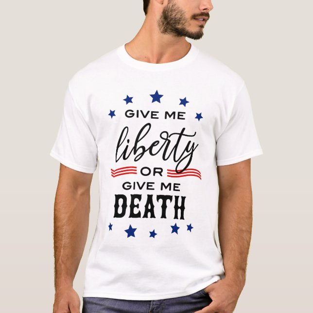 Ge mig Liberty eller ge död T Shirt (Framsida)