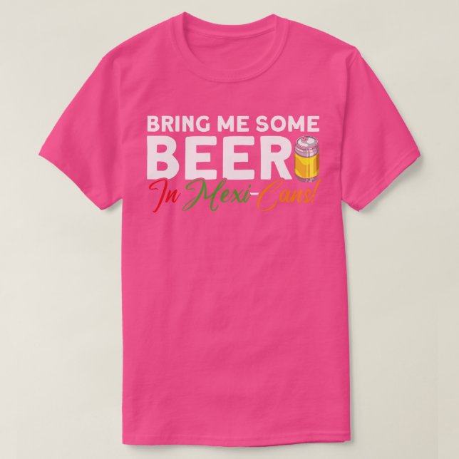Ge mig lite öl i MexikoCans mexikanska Cinco De Mo T Shirt (Design framsida)
