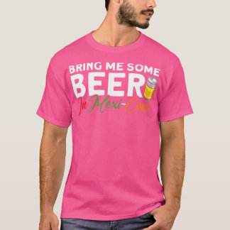 Ge mig lite öl i MexikoCans mexikanska Cinco De Mo T Shirt