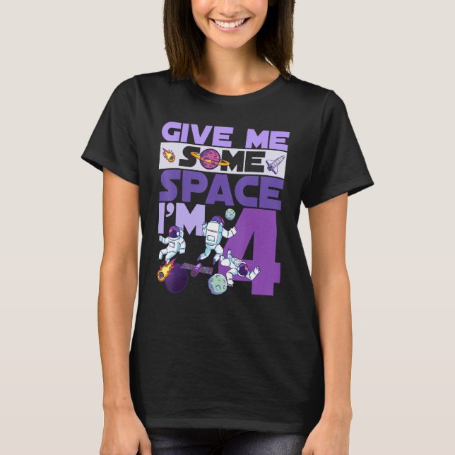 Ge mig lite utrymme jag är 4 födelsedagsastronaut  t shirt (Framsida)