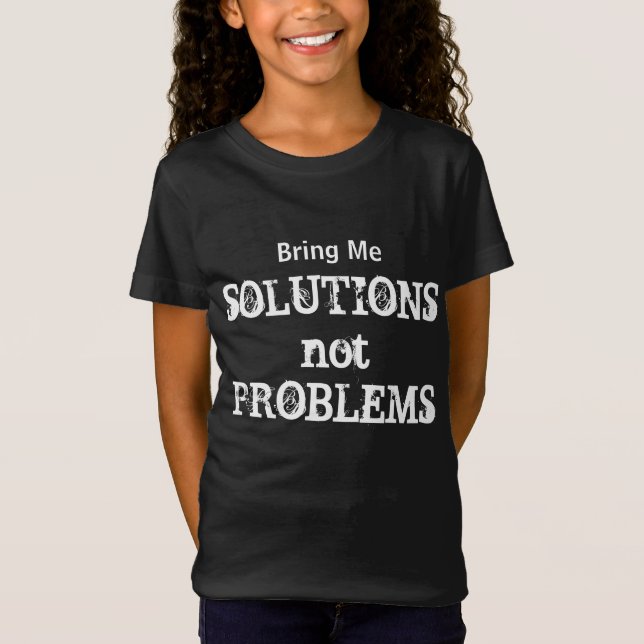 Ge mig lösningar utan problem Motiveringscitat T Shirt (Framsida)