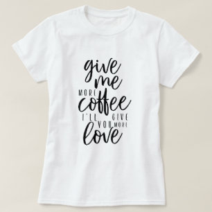 Ge mig mer kaffetypografi Kaffeoffert T Shirt