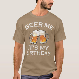 Ge mig öl, det är min födelsedag, rolig födelsedag t shirt