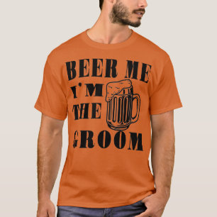 GE MIG ÖL, JAG ÄR BRUDGUMMEN Roligt brudgumspresen T Shirt