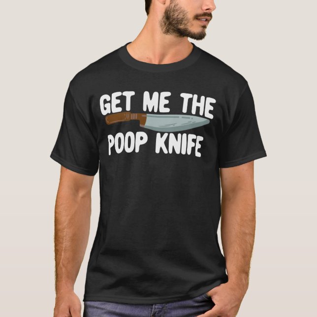 Ge mig Poop Knivar Gag Gift Funny Poop Knivar T Shirt (Framsida)
