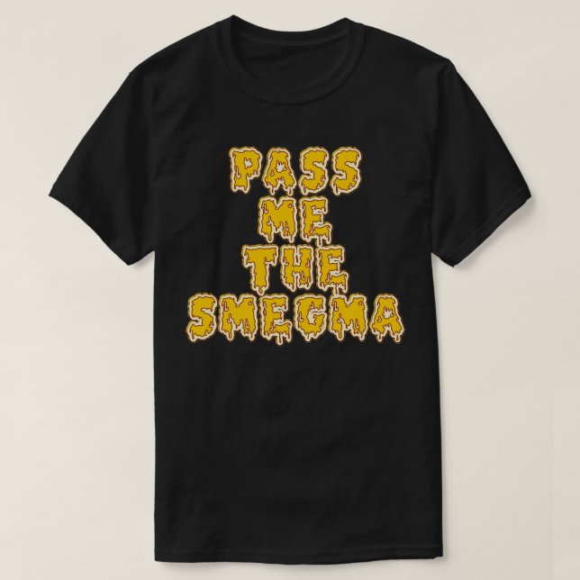 Ge mig Smegma T Shirt (Design framsida)