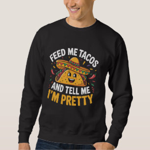 Ge mig tacos och berätta att jag är snygg Cinco de Lång Ärmad Tröja