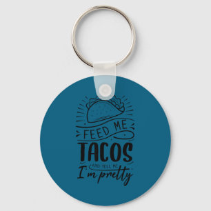 Ge mig tacos och berätta att jag är snygg nyckelring