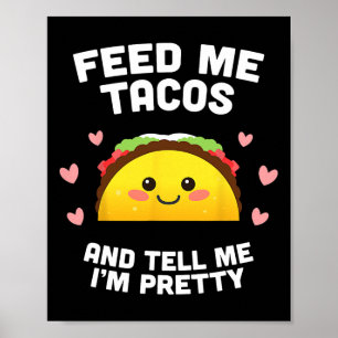 Ge mig tacos och berätta att jag är snygg poster
