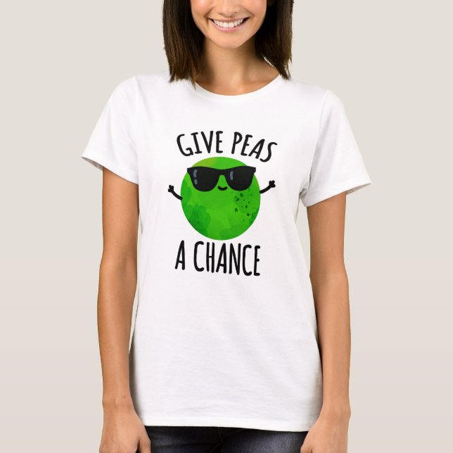 Ge Peas A Chance Cute Positive Pea Pun T Shirt (Framsida)