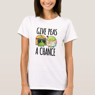 Ge Peas A Chance Funny Hippie Peas Pun T Shirt
