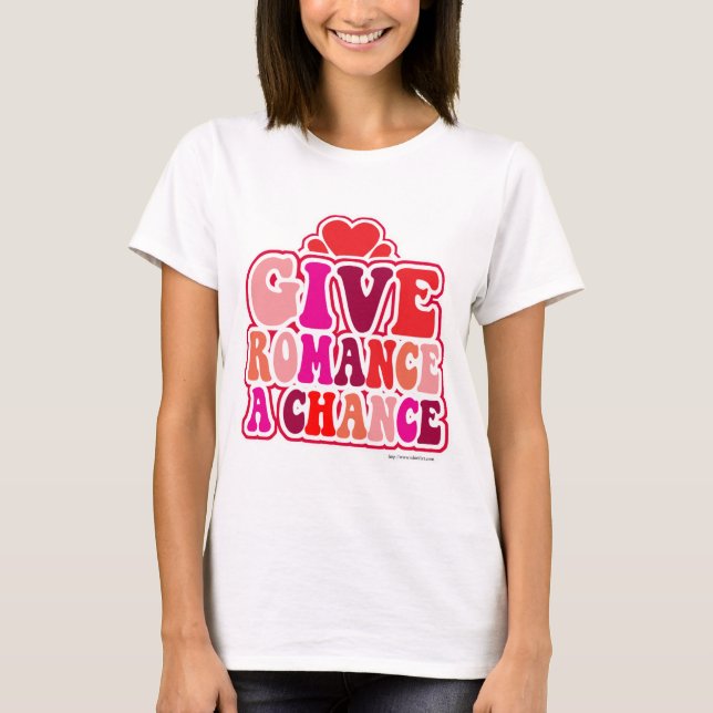 Ge Romantik A Chance Valentiness Motto Art Tee (Framsida)