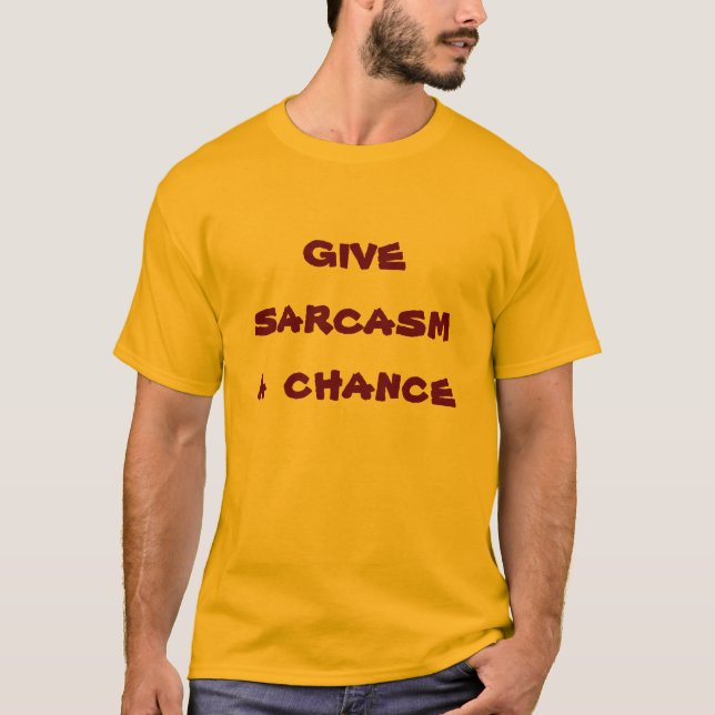 ge sarkasm en chans t-shirt (Framsida)
