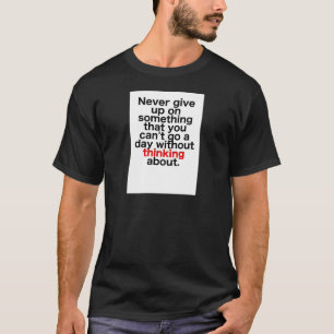 Ge sig aldrig upp på något att du inte kan gå e tee shirt