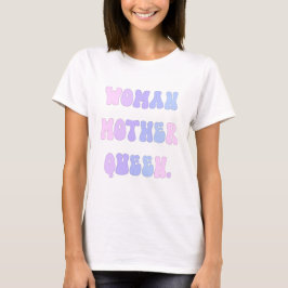 Ge Stil kraft med Woman, Mor, drottning. T Shirt