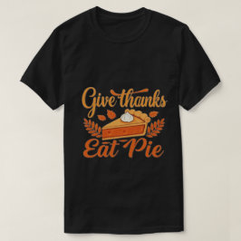 Ge, tack, Eat Paj: en gynnsam Thanksgiving T Shirt