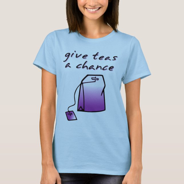 Ge Teas A Chance Funny Tea Shirt Humor T-shirt (Framsida)