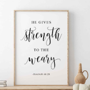 Ge till Weary, Isaiah 40:29 Poster