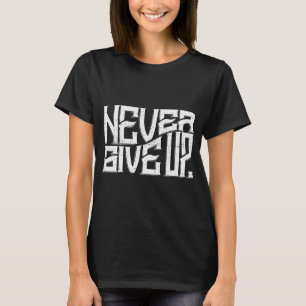 Ge upp damer utslagsplatsvittext aldrig tee shirt