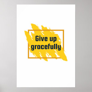 Ge upp dig på ett bra sätt. Antimotivation Poster