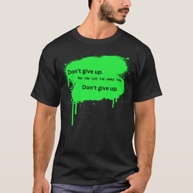 Ge upp_youcancusstheheltime t shirt (Framsida)