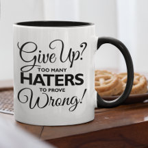 Ge uppåt? För många Haters för att bevisa fel!