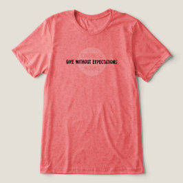 Ge utan förväntningar T-Shirt