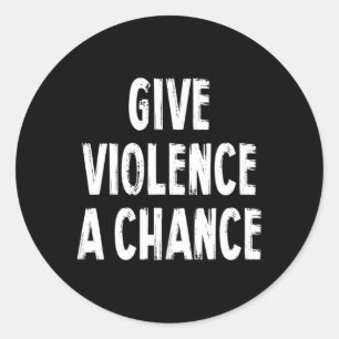 Ge Violence A Chance Sarcasm säger Runt Klistermärke