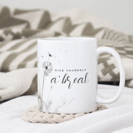 Ge Yourself a Break Watercolor Dandelion Mugg