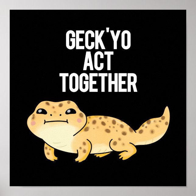 Geck Yo Act ToTillsammans Funny Gecko Pun Mörk BG Poster (Framsidan)
