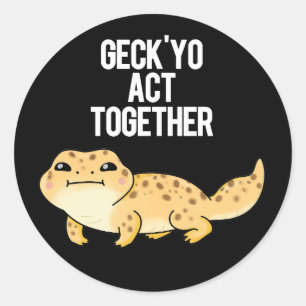 Geck Yo Act ToTillsammans Funny Gecko Pun Mörk BG Runt Klistermärke
