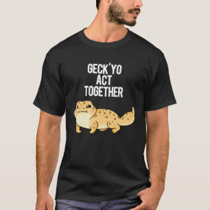 Geck Yo Act ToTillsammans Funny Gecko Pun Mörk BG T Shirt