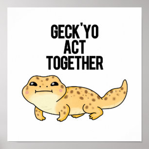 Geck Yo Act ToTillsammans Funny Gecko Pun Poster