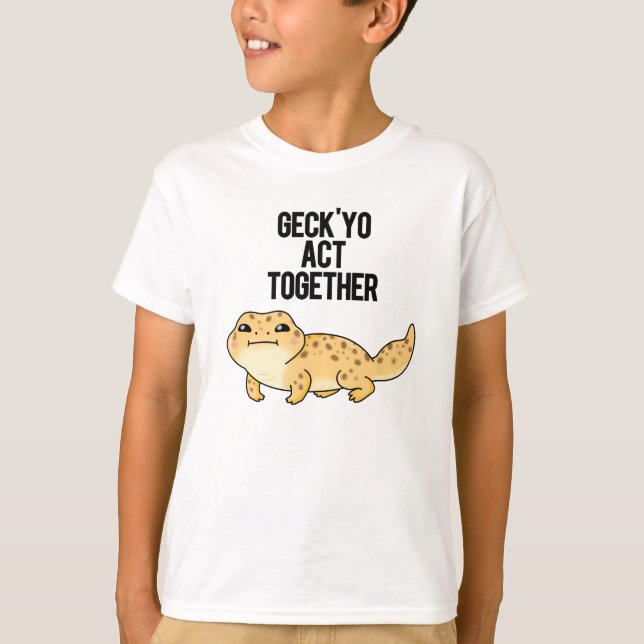 Geck Yo Act ToTillsammans Funny Gecko Pun T Shirt (Framsida)