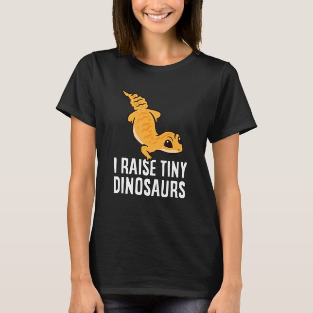Geckos Leopard Lizard I Raise Tiny Dinosaurs Cute T Shirt (Framsida)