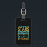 Geek-astronomi för inspirationcitattecken bagagebricka<br><div class="desc">Idén och vackra citat om stjärnorna ger en underbar gåva till rymdgeek,  vetenskapsnerven,  som kärlek tittar på stjärnorna genom teleskopet,  fascinerad av konstellationen,  aspirerande astronaut. Jag har älskat stjärnorna för fräckt för att vara rädd för natten.</div>