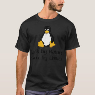 Geek by ature Linux by Choice Nerd Gift T Shirt